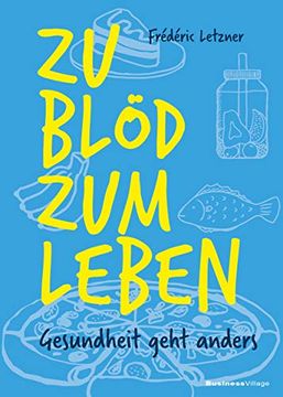 portada Zu Blöd zum Leben: Gesundheit Geht Anders (en Alemán)