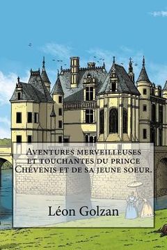 portada Aventures merveilleuses et touchantes du prince Chevenis et de sa jeune soeur. (en Francés)