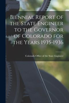 portada Biennial Report of the State Engineer to the Governor of Colorado for the Years 1935-1936 (en Inglés)