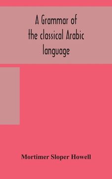 portada A grammar of the classical Arabic language