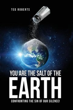 portada You are the Salt of the Earth: Confronting the Sin of our Silence!