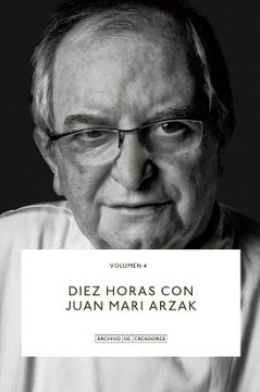 portada Diez Horas con Juan Mari Arzak: 4 (Archivo de Creadores)