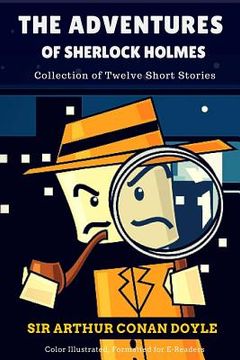 portada The Adventures of Sherlock Holmes: Collection of Twelve Short Stories: Color Illustrated, Formatted for E-Readers (en Inglés)