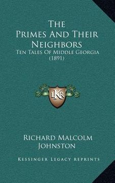 portada the primes and their neighbors: ten tales of middle georgia (1891) (en Inglés)