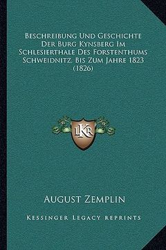 portada Beschreibung Und Geschichte Der Burg Kynsberg Im Schlesierthale Des Forstenthums Schweidnitz, Bis Zum Jahre 1823 (1826) (en Alemán)