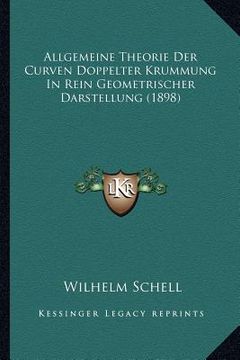 portada Allgemeine Theorie Der Curven Doppelter Krummung In Rein Geometrischer Darstellung (1898) (in German)