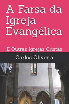 portada A Farsa da Igreja Evangélica: E Outras Igrejas Cristãs (en Portugués)