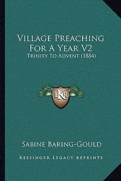 portada village preaching for a year v2: trinity to advent (1884) (en Inglés)