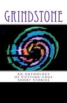 portada grindstone: an anthology of cutting-edge short stories (en Inglés)