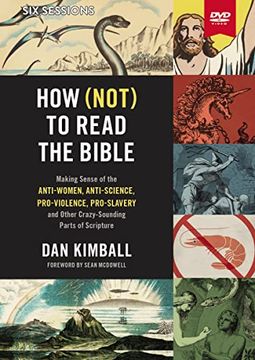 How (Not) to Read the Bible Video Study: Making Sense of the Anti-Women, Anti-Science, Pro-Violence, Pro-Slavery and Other Crazy Sounding Parts of Scripture