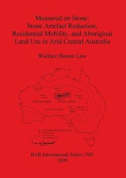 portada measured on stone: stone artefact reduction, residential mobility, and aboriginal land use in arid central australia (en Inglés)
