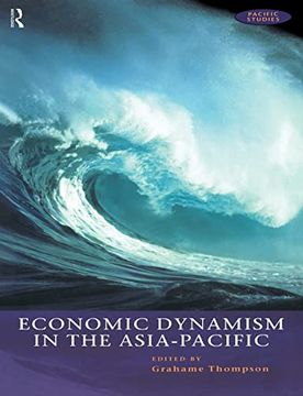 portada Economic Dynamism in the Asia-Pacific: The Growth of Integration and Competitiveness (Pacific Studies) (en Inglés)