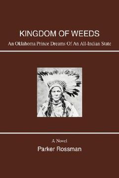 portada kingdom of weeds: an oklahoma prince dreams of an all-indian state (en Inglés)