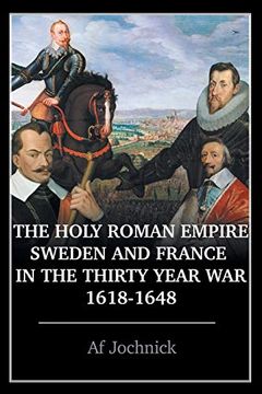 portada The Holy Roman Empire, Sweden, and France in the Thirty Year War, 1618-1648 (en Inglés)