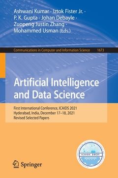 portada Artificial Intelligence and Data Science: First International Conference, Icaids 2021, Hyderabad, India, December 17-18, 2021, Revised Selected Papers (en Inglés)