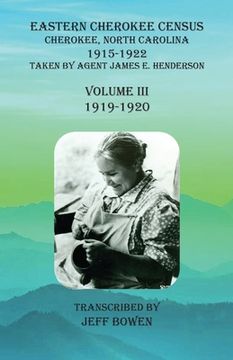 portada Eastern Cherokee Census, Cherokee, North Carolina, 1915-1922, Volume III (1919-1920): Taken by Agent James E. Henderson (en Inglés)