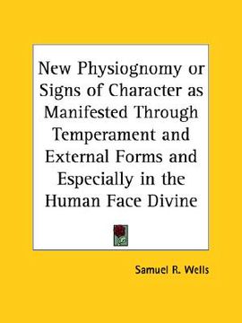 portada new physiognomy or signs of character as manifested through temperament and external forms and especially in the human face divine