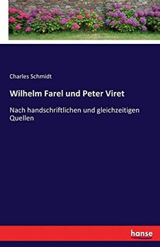 portada Wilhelm Farel und Peter Viret: Nach Handschriftlichen und Gleichzeitigen Quellen (en Alemán)