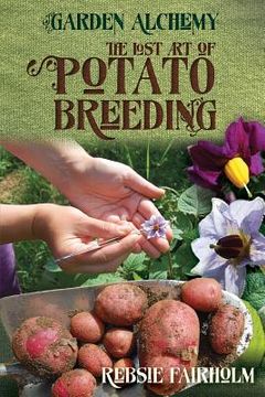 portada The Lost Art of Potato Breeding (en Inglés)