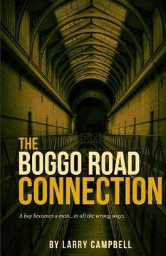 portada The Boggo Road Connection: A boy becomes a man... in all the wrong ways. (en Inglés)