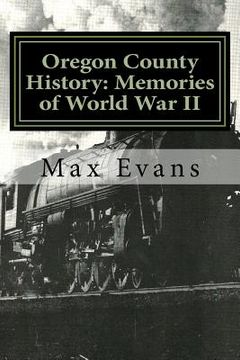portada Oregon County History: Memories of World War II (en Inglés)