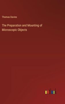 portada The Preparation and Mounting of Microscopic Objects