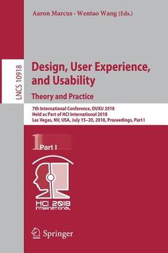 portada Design, User Experience, and Usability: Theory and Practice: 7th International Conference, Duxu 2018, Held as Part of Hci International 2018, Las Vega (en Inglés)