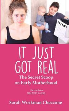 portada It Just Got Real: The Secret Scoop on Early Motherhood (en Inglés)