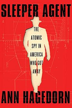 portada Sleeper Agent: The Atomic spy in America who got Away (en Inglés)