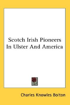 portada scotch irish pioneers in ulster and america (in English)