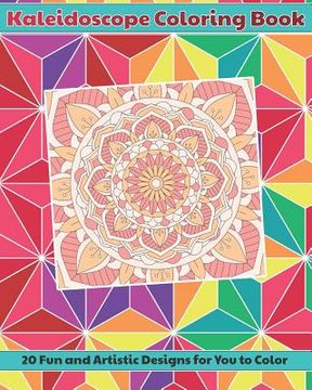 portada Kaleidoscope Coloring Book: 20 Fun and Artistic, Mandala Pattern Designs for You to Color