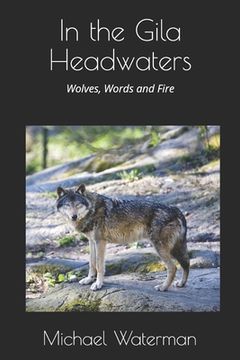 portada In the Gila Headwaters: Wolves, Words and Fire (in English)