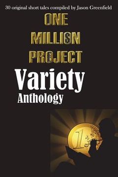 portada One Million Project Variety Anthology: 30 Original Short Tales Compiled by Jason Greenfield (en Inglés)