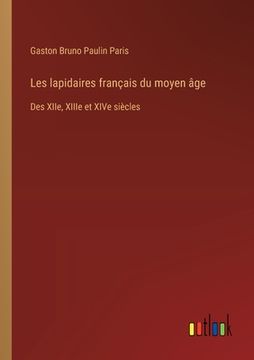 portada Les lapidaires français du moyen âge: Des XIIe, XIIIe et XIVe siècles (en Francés)