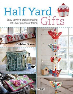portada Half Yard Gifts: Easy Sewing Projects Using Left-Over Pieces of Fabric (in English)