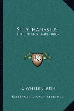 portada st. athanasius: his life and times (1888) (en Inglés)