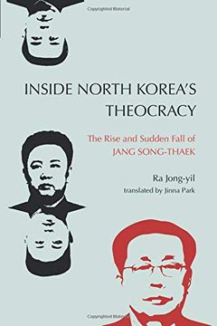 portada Inside North Korea’S Theocracy: The Rise and Sudden Fall of Jang Song-Thaek (en Inglés)