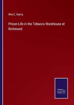 portada Prison-Life in the Tobacco Warehouse at Richmond (in English)