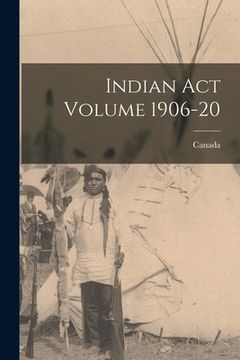 portada Indian Act Volume 1906-20 (en Inglés)