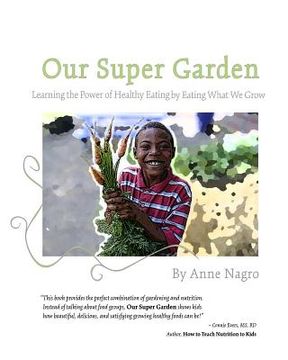 portada Our Super Garden: Learning the Power of Healthy Eating by Eating What We Grow (in English)