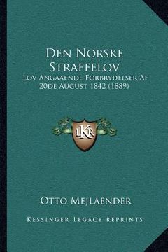 portada Den Norske Straffelov: Lov Angaaende Forbrydelser Af 20de August 1842 (1889) (en Noruego)