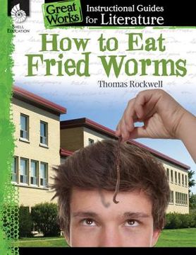 portada How to eat Fried Worms: An Instructional Guide for Literature (Great Works) (en Inglés)