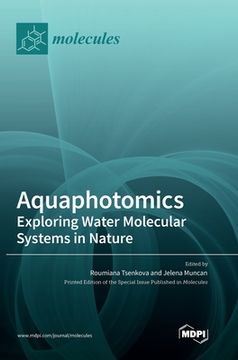 portada Aquaphotomics: Exploring Water Molecular Systems in Nature (in English)