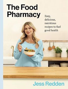portada The Food Pharmacy Cookbook: Easy, Delicious, Nutritious Recipes to Fuel Good Health (en Inglés)