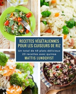 portada Recettes végétaliennes pour les cuiseurs de riz: Un total de 49 plats délicieux / 20 recettes avec quinoa (en Francés)
