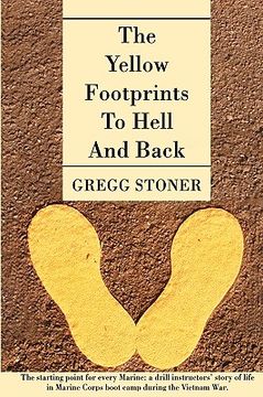 portada the yellow footprints to hell and back: the starting point for every marine: a drill instructors' story of life in marine corps boot camp during the v (en Inglés)