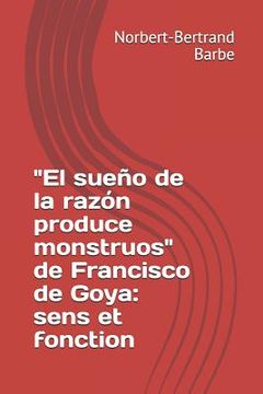 portada "El sueño de la razón produce monstruos" de Francisco de Goya: sens et fonction (en Francés)