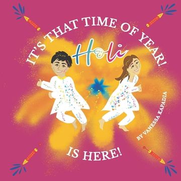 portada It's That Time of Year! Holi is Here!: A simple guide to the rituals of Holi (en Inglés)