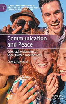 portada Communication and Peace: Celebrating Moments of Sheer Human Togetherness (en Inglés)