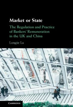 portada Market or State: The Regulation and Practice of Bankers'Remuneration in the uk and China (en Inglés)